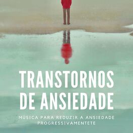 Album cover of Transtornos de Ansiedade: Música para Reduzir a Ansiedade Progressivamente
