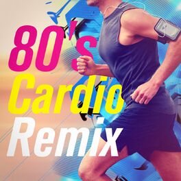 Album cover of 80's Cardio Remix