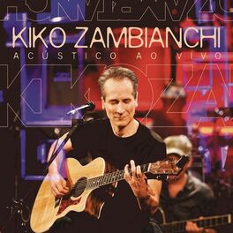 Album cover of Kiko Zambianchi (Acústico ao Vivo)
