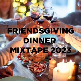 Album cover of Friendsgiving Dinner Mixtape 2023 | It's the damn season
