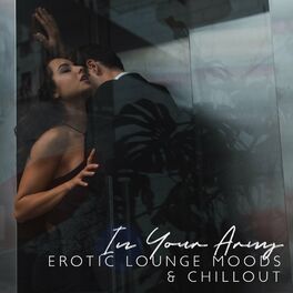 Album cover of In Your Arms: Erotic Lounge Moods & Chillout