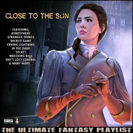 Album cover of Close To The Sun The Ultimate Fantasy Playlist
