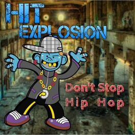 Album cover of Hit Explosion: Don't Stop Hip Hop