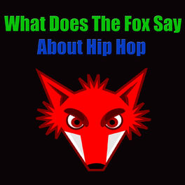 Album cover of What Does The Fox Say About Hip Hop