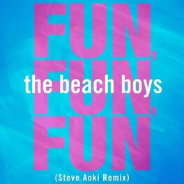 Album cover of Fun, Fun, Fun (Steve Aoki Remix)
