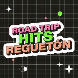 Album cover of Road Trip Hits: Reguetón