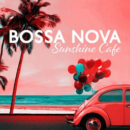 Album cover of Bossa Nova Sunshine Cafe: Tropical Relaxing Lounge