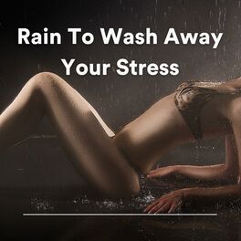 Album cover of Rain To Wash Away Your Stress