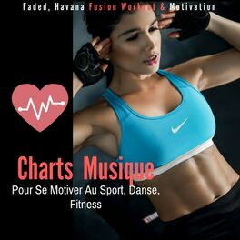 Album cover of Charts musique pour se motiver au sport, danse, fitness (Faded, Havana Fusion Workout & Motivation)