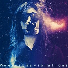 Album cover of we exist as vibrations