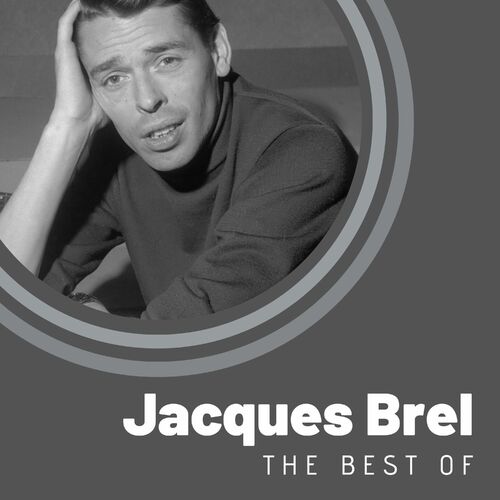 Jaques Brel - The Best of Jacques Brel: letras de canciones | Deezer