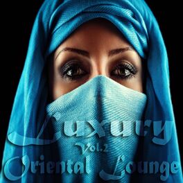 Album cover of Luxury Oriental Lounge, Vol. 2 (Exotic and Secret Chill out Deluxe)