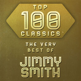 Album cover of Top 100 Classics - The Very Best of Jimmy Smith