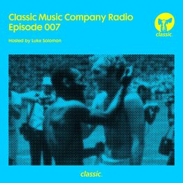 Album cover of Classic Music Company Radio Episode 007 (hosted by Luke Solomon) (DJ Mix)