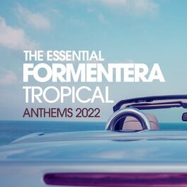 Album cover of The Essential Formentera Tropical Anthems 2022