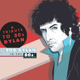 Album cover of A Tribute to Bob Dylan in the 80s: Volume One