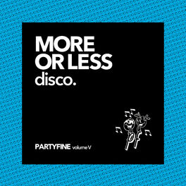 Album cover of More or Less Disco (Partyfine, Vol. 5)