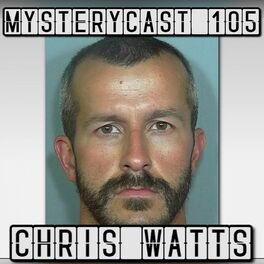 Album cover of MysteryCast 105 - Chris Watts
