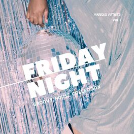 Album cover of Friday Night (Groovy House Collection), Vol. 1
