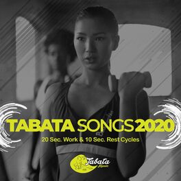 Album cover of Tabata Songs 2020: 20 Sec. Work & 10 Sec. Rest Cycles