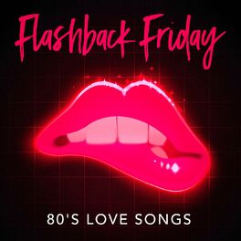 Album cover of Flashback Friday 80's Love Songs