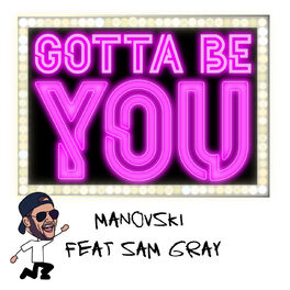 Album cover of Gotta Be You (feat. Sam Gray)