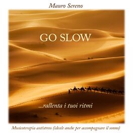 Album picture of Go Slow...rallenta i tuoi ritmi: Musicoterapia antistress (Ideale anche per accompagnare il sonno)