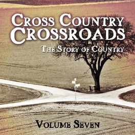 Album cover of Cross Country Crossroads - The Story of Country, Vol. 7