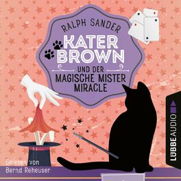Album cover of Kater Brown und der Magische Mister Miracle - Ein Kater Brown-Krimi, Folge 7 (Ungekürzt)