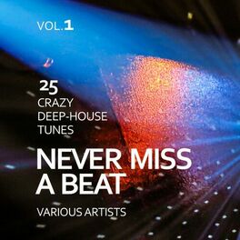 Album cover of Never Miss a Beat (25 Crazy Deep-House Tunes), Vol. 1
