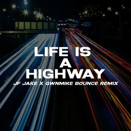 Album cover of Life Is A Highway (JF Jake X GwnMike Bounce Remix)