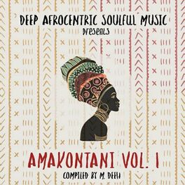 Album cover of Deep Afrocentric Soulful Music Pres Amakontani Vol 1 compiled by M Deeh
