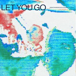 Album cover of Let You Go (feat. Kareen Lomax & TSHA) (Sebastian Ingrosso & Desembra Remix)