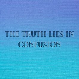 Album cover of The Truth Lies In Confusion