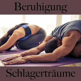 Album cover of Beruhigung: Schlagerträume - Die Beste Musik