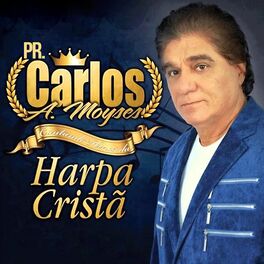 Album cover of Carlos A. Moyses Cantando Hinos da Harpa Cristã