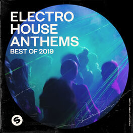Album cover of Electro House Anthems: Best of 2019 (Presented by Spinnin' Records)