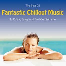 Album cover of Fantastic Chillout Music: To Relax, Enjoy and Feel Comfortable