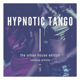 Album cover of Hypnotic Tango (The Urban House Edition), Vol. 1