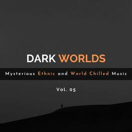 Album cover of Dark Worlds - Mysterious Ethnic And World Chilled Music Vol. 05