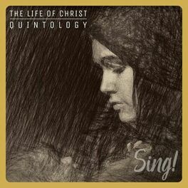 Album cover of Sing! The Life Of Christ Quintology