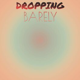 Album cover of Dropping Barely