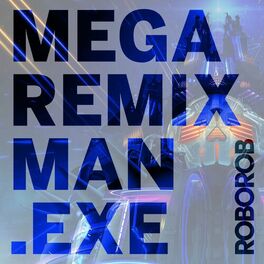 Album cover of MEGA REMIX MAN.EXE