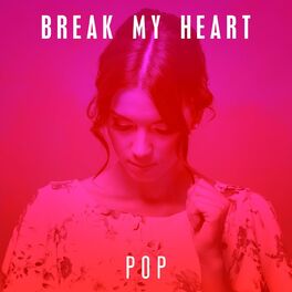 Album cover of Break My Heart: Pop