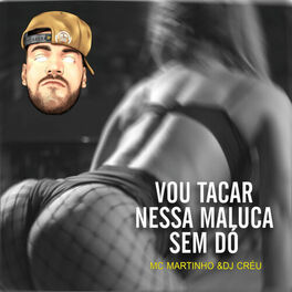 Album cover of Vou Tacar Nessa Maluca Sem Dó