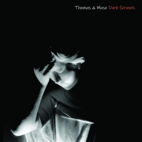 Thomas & Muse - Dark Scrawls: lyrics and songs | Deezer