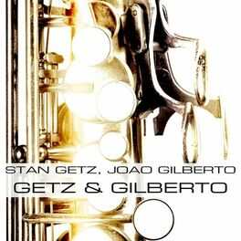 Album cover of Stan Getz, Joan Gilberto: Getz & Gilberto (feat. Antonio Carlos Jobim)