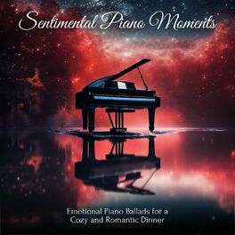 Album cover of Sentimental Piano Moments - Emotional Piano Ballads for a Cozy and Romantic Dinner