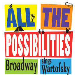 Album cover of All the Possibilities: Broadway Sings Wartofsky