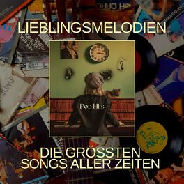 Album cover of Lieblingsmelodien - Die größten Songs aller zeiten - Pop Hits